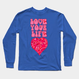 Love Your Life Long Sleeve T-Shirt